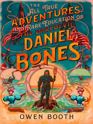 The All True Adventures (and Rare Education) of the Daredevil Daniel Bones - ebook